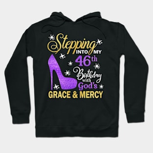 Stepping Into My 46th Birthday With God's Grace & Mercy Bday Hoodie